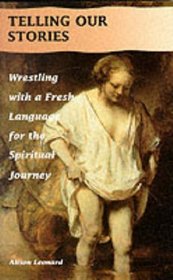 Telling Our Stories: Wrestling with a Fresh Language for the Spiritual Journey