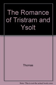 The Romance of Tristram and Ysolt