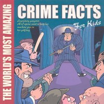 The World's Most Amazing Crime Facts for Kids (The World's Most Amazing)