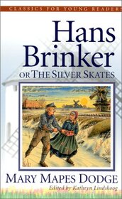 Hans Brinker or the Silver Skates (Classics for Young Readers)