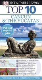 Top 10 Cancun and Yucatan (EYEWITNESS TOP 10 TRAVEL GUIDE)