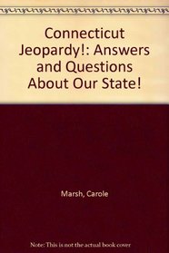 Connecticut Jeopardy!: Answers and Questions About Our State!