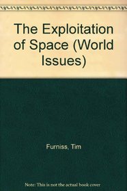 The Exploitation of Space (World Issues)
