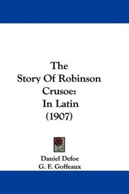 The Story Of Robinson Crusoe: In Latin (1907)