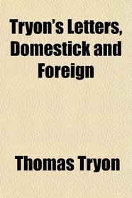 Tryon's Letters, Domestick and Foreign