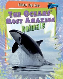 The Oceans' Most Amazing Animals (Animal Top Tens)