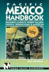 Pacific Mexico Handbook: Acapulco, Puerto Vallarta Oaxaca, Guadalajara, Mazatlan (3rd ed)