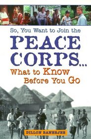 So You Want to Join the Peace Corps: What to Know Before You Go