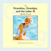 Grandma, Grandpa, and the Letter G (Alphabet Friends)