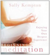 Beginning Meditation: Enjoying Your Own Deepest Experience