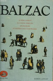 Le pere Goriot ; Illusions perdues ; Splendeurs et miseres des courtisanes: Texte integral (Bouquins) (French Edition)