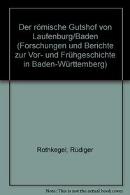 Der romische Gutshof von Laufenburg/Baden (Forschungen und Berichte zur Vor- und Fruhgeschichte in Baden-Wurttemberg) (German Edition)