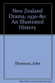 New Zealand Drama, 1930-80: An Illustrated History