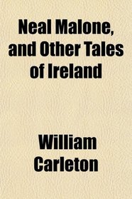 Neal Malone, and Other Tales of Ireland