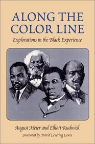 Along the Color Line: EXPLORATIONS IN THE BLACK EXPERIENCE (Blacks in the New World)