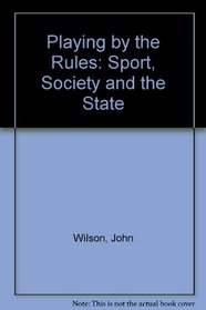 Playing by the Rules: Sport, Society, and the State