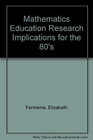 Mathematics Education Research Implications for the 80's