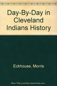 Day-By-Day in Cleveland Indians History