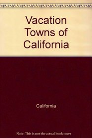 Vacation towns of California (An Indian Chief travel guide)