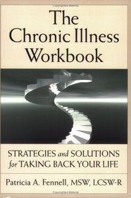 The Chronic Illness Workbook: Strategies And Solutions for Taking Back Your Life