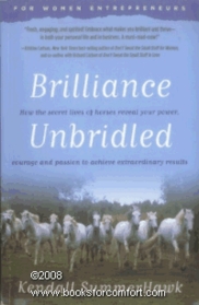Brilliance Unbridled( How the Secret Lives of Horses Reveal Your Power, Courage and Passion to Achieve Extraordinary Results)