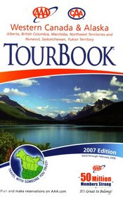 AAA CAA Western Canada & Alaska Tourbook: Alberta, British Columbia, Manitoba, Northwest Territories and Nunavut, Saskatchewan, Yukon Territory: 2007 Edition (2007-460107, 2007 Edition)