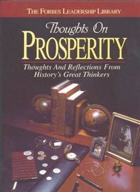 Thoughts on Prosperity (The Forbes Leadership Library)