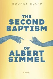 The Second Baptism of Albert Simmel: A Novel