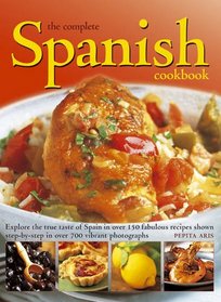 The Complete Spanish Cookbook: Explore the true taste of Spain in over 150 fabulous recipes shown step by step in over 700 vibrant photographs