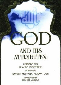God and His Attributes: Lessons on Islamic Doctrine (Foundations of Islamic Doctrine)