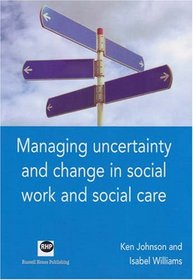 Managing Uncertainty and Change in Social Work and Social Care
