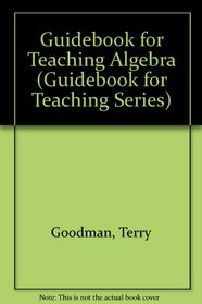 A Guidebook for Teaching Algebra (Guidebook for Teaching Series)