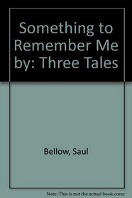 Something to Remember Me by: Three Tales