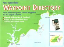 Waypoint Directory: Over 600 Passage and Coastal Waypoints for the English Channel (This is)
