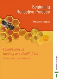 Beginning Reflective Practice: Foundations in Nursing and Health Care (Foundations in Nursing & Health Care)