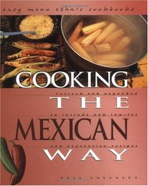 Cooking the Mexican Way: Revised and Expanded to Include New Low-Fat and Vegetarian Recipes (Easy Menu Ethnic Cookbooks)