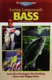 The Freshwater Angler: Luring Largemouth Bass (The Freshwater Angler)
