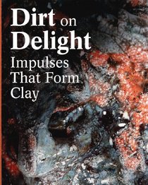 Dirt on Delight: Impulses That Form Clay