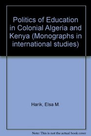 The Politics of Education in Colonial Algeria and Kenya (Research in International Studies Africa Series)