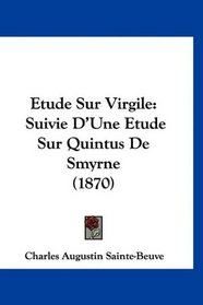 Etude Sur Virgile: Suivie D'Une Etude Sur Quintus De Smyrne (1870) (French Edition)