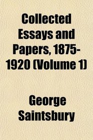 Collected Essays and Papers, 1875-1920 (Volume 1)