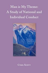 Man Is My Theme: A Study Of National And Individual Conduct