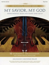 My Savior, My God - Piano/Cello Songbook (Instrumental Worship Series)