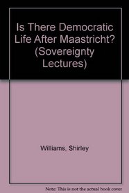 Is There Democratic Life After Maastricht? (Sovereignty Lectures)