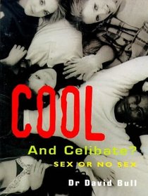 Cool and Celibate?: Sex and No Sex