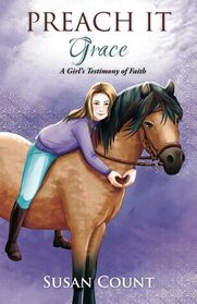 Preach It, Grace: A Girl's Testimony of Faith (Dream Pony Riders, Bk 5)