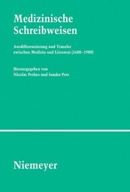 Medizinische Schreibweisen: Ausdifferenzierung und Transfer zwischen Medizin und Literatur (16001900) (Studien Und Texte Zur Sozialgeschichte Der Literatur) (German Edition)