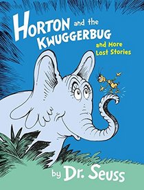 Horton and the Kwuggerbug and More Lost Stories