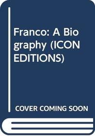 Franco: A Biography (Icon Editions)