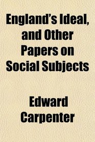 England's Ideal, and Other Papers on Social Subjects